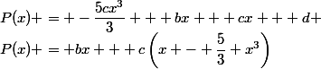 P(x) = -\dfrac{5cx^3}{3} + bx + cx + d \\\ P(x) = bx + c\left(x - \dfrac{5}{3} x^3\right)