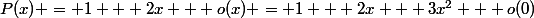 P(x) = 1 + 2x + o(x) = 1 + 2x + 3x^2 + o(0)