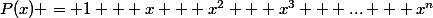 P(x) = 1 + x + x^2 + x^3 + ... + x^n