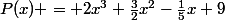 P(x) = 2x^{3}+\frac{3}2{}x^{2}-\frac{1}{5}x+9