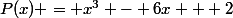 P(x) = x^{3} - 6x + 2