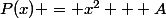 P(x) = x^2 + A