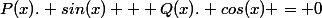 P(x). sin(x) + Q(x). cos(x) = 0