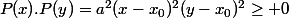 (x,y) \in \R^2;P(x).P(y)=a^2(x-x_0)^2(y-x_0)^2\geq 0