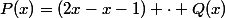P(x)=(2x-x-1) \cdot Q(x)