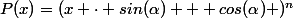 P(x)=(x \cdot sin(\alpha) + cos(\alpha) )^n