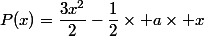 P(x)=\dfrac{3x^2}{2}-\dfrac{1}{2}\times a\times x