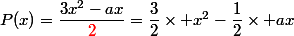 P(x)=\dfrac{3x^2-ax}{\red{2}}=\dfrac{3}{2}\times x^2-\dfrac{1}{2}\times ax}