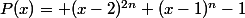 P(x)= (x-2)^{2n}+(x-1)^n-1