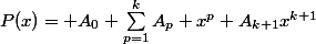 P(x)= A_0+\sum_{p=1}^{k}{A_p x^p}+A_{k+1}x^{k+1}