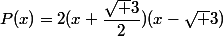P(x)=2(x+\dfrac{\sqrt 3}{2})(x-\sqrt 3)