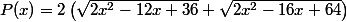 P(x)=2\left(\sqrt{2x^2-12x+36}+\sqrt{2x^2-16x+64}\right)