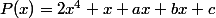 P(x)=2x^{4}+x+ax+bx+c