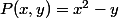 P(x,y)=x^2-y