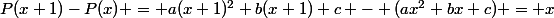 P(x+1)-P(x) = a(x+1)^2+b(x+1)+c - (ax^2+bx+c) = x