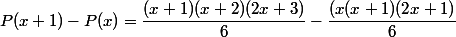 P(x+1)-P(x)=\dfrac{(x+1)(x+2)(2x+3)}{6}-\dfrac{(x(x+1)(2x+1)}{6}