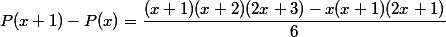 P(x+1)-P(x)=\dfrac{(x+1)(x+2)(2x+3)-x(x+1)(2x+1)}{6}