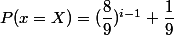 P(x=X)=(\dfrac{8}{9})^{i-1} \dfrac{1}{9}