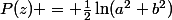 P(z) = \frac{1}{2}\ln(a^2+b^2)