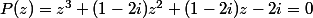 P(z)=z^3+(1-2i)z^2+(1-2i)z-2i=0