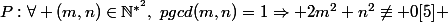 P:\forall (m,n)\in\mathbb{N}^{*^2},\,\,pgcd(m,n)=1\Rightarrow 2m^2+n^2\not\equiv 0[5] 