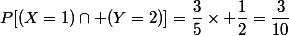 P[(X=1)\cap (Y=2)]=\dfrac{3}{5}\times \dfrac{1}{2}=\dfrac{3}{10}