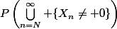 P\left(\bigcup_{n=N}^\infty \{X_n\neq 0\}\right)