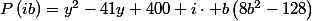 P\left(ib\right)=y^2-41y+400+i\cdot b\left(8b^2-128\right)