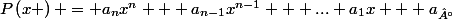 P\left(x \right) = a_{n}x^{n} + a_{n-1}x^{n-1} + ... a_{1}x + a_{°}