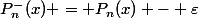 P^-_n(x) = P_n(x) - \varepsilon