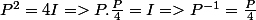 P^2=4I=>P.\frac{P}{4}=I=>P^{-1}=\frac{P}{4}