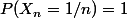 P(X_n=1/n)=1