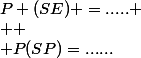 P (SE) =..... \\  \\ P(SP)=......