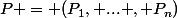 P = (P_1, ... , P_n)