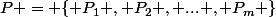 P = \{ P_1 , P_2 , ... , P_m \}