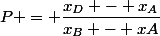 P = \dfrac{x_D - x_A}{x_B - xA}&nbsp;&nbsp;