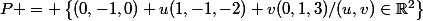 P = \left\{(0,-1,0)+u(1,-1,-2)+v(0,1,3)/(u,v)\in\mathbb{R}^2\right\}