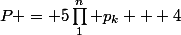 P = 5\prod_1^n p_k + 4