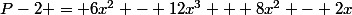 P-2 = 6x^2 - 12x^3 + 8x^2 - 2x