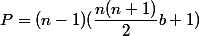 P=(n-1)(\dfrac{n(n+1)}2b+1)