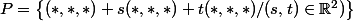 P=\left\{(*,*,*)+s(*,*,*)+t(*,*,*)/(s,t)\in\mathbb{R}^2)\right\}