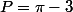 P=\pi-3