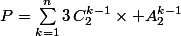 P=\sum_{k=1}^n3\,C_2^{k-1}\times A_2^{k-1}