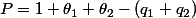 P=1+\theta_1+\theta_2-(q_1+q_2)