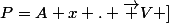 P=A+x . \overrightarrow {V} ]