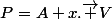 P=A+x.\overrightarrow {V}