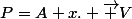 P=A+x. \overrightarrow {V}