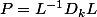 P=L^{-1}D_{k}L