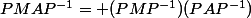 PMAP^{-1}= (PMP^{-1})(PAP^{-1})