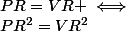 PR=VR \iff&nbsp;&nbsp;PR^2=VR^2